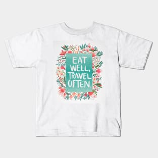 Eat well, travel often Kids T-Shirt